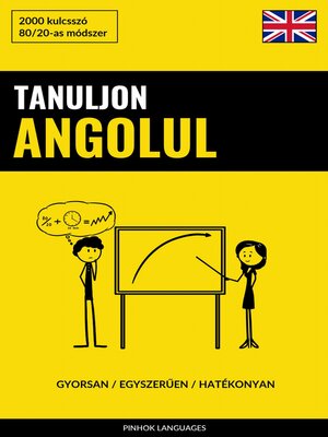 cover image of Tanuljon Angolul--Gyorsan / Egyszerűen / Hatékonyan